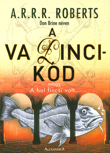 A.R.R.R. Roberts - A Va Dinci-kd - avagy a hal fincsi volt...