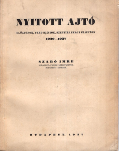 Szab Imre - Nyitott ajt Eladsok, predikcik, szentrsmagyarzatok 1929-1937