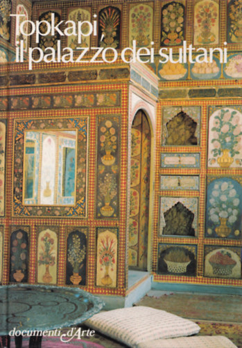Fahir Iz - Topkapi, il palazzo dei sultani ( A szultán palotája - olasz nyelvű )