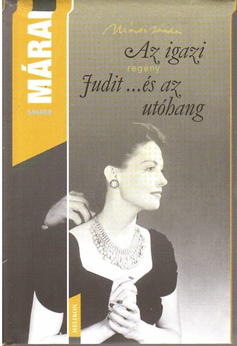 M�rai S�ndor - Az igazi Judit...�s az ut�hang