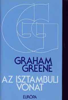 Graham Greene - Az isztambuli vonat