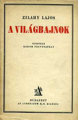 Zilahy Lajos - A világbajnok - Bohózat három felvonásban