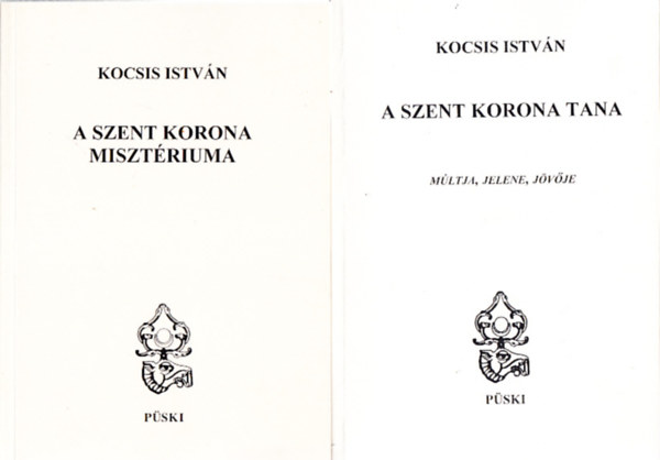 Kocsis Istv�n - A Szent Korona tana - M�ltja, jelene, j�v�je + A Szent Korona miszt�riuma