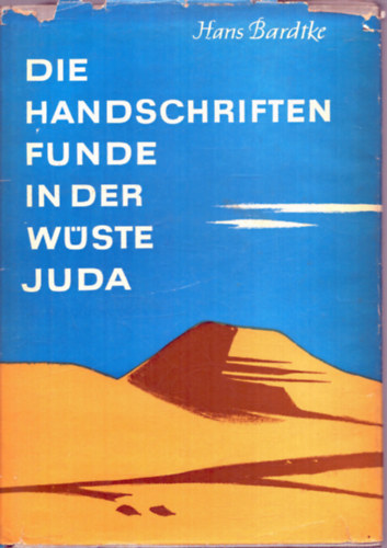 Hans Bardtke - Die Handschriftenfunde in der W�ste Juda