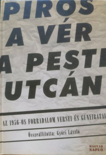 Gyri Lszl  (szerk.) - Piros a vr a pesti utcn
