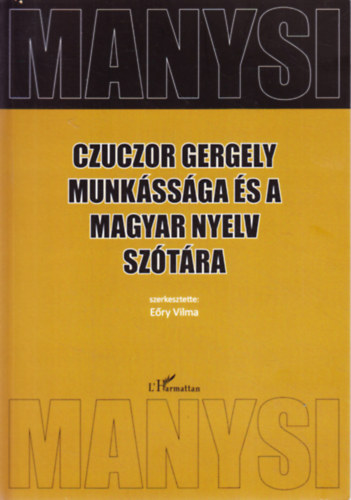 Ery Vilma  (szerk.) - Czuczor Gergely munkssga s a magyar nyelv sztra