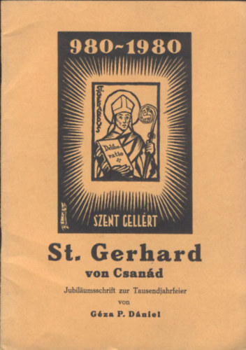 Gza P. Dniel - St. Gerhard von Csand - Jubilumsschrift zur Tausendjahrfeier