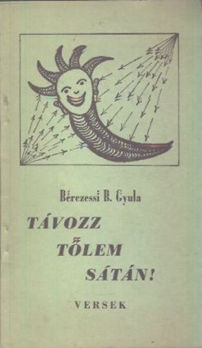 B�rczessi B. Gyula - T�vozz t�lem S�t�n! - Versek (dedik�lt)