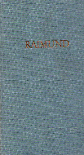 Ferdinand Raimund - Raimunds Werke in einem Band