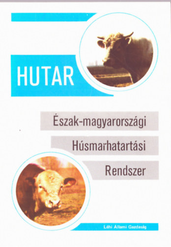 Szemző János - Békési Gyula - HUTAR - Észak- magyarországi Húsmarhatartási Rendszer