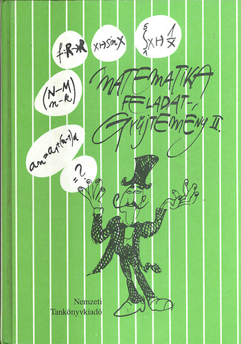 Nagyné Ardai Éva (szerk.) - Matematikai feladatgyűjtemény II. a középiskolák tanulói számára