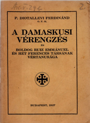 P. Diotallevi Ferdinnd - A damaskusi vrengzs s Boldog Ruiz Emmnuel s ht ferences trsnak vrtenusga