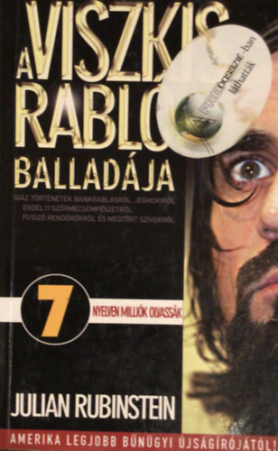 Julian Rubinstein - A viszkis rabl� ballad�ja - Igaz t�rt�netek bankrabl�sr�l, j�ghokir�l, erd�lyi sz�rmecsemp�szetr�l, fusiz� rend�r�kr�l �s megt�rt sz�vekr�l