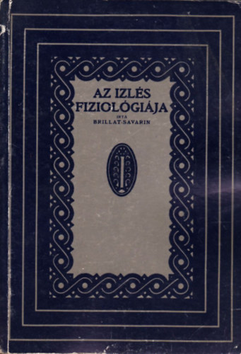 Brillat Savarin - Az izl�s fiziol�gi�ja