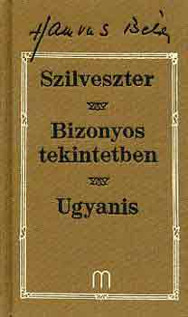 Hamvas B�la - Szilveszter - Bizonyos tekintetben - Ugyanis. H�rom reg�ny (1957-1967)