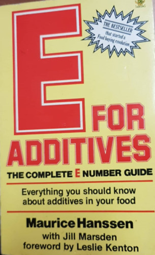 Maurice Hanssen - E for Additives - The Complete E Number Guide