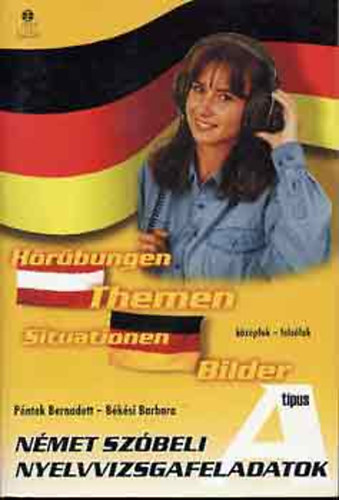 P�ntek Bernadett; B�k�si Barbara - N�met sz�beli nyelvvizsgafeladatok 'A' tipus