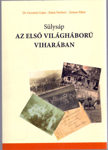Gecs�nyi Lajos  (szerk.); Katus Norbert (szerk.); Zemen P�ln� (szerk.) - S�lys�p az els� vil�gh�bor� vihar�ban