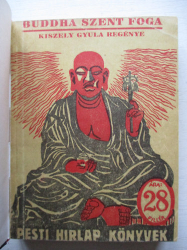 Kiszely Gyula - Buddha szent foga (Pesti Hirlap K�nyvek)