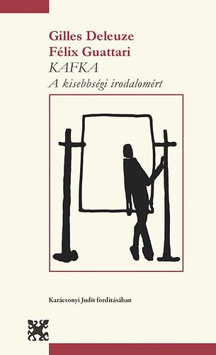 Félix Guattari Gilles Deleuze - Kafka - A kisebbségi irodalomért