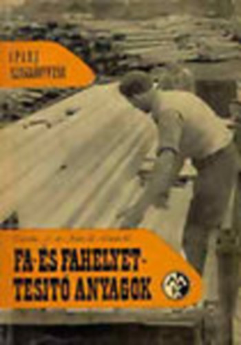 Czir�ki- dr. Fill�- L�z�r - Fa- �s fahelyettes�t� anyagok (Ipari szakk�nyvt�r)