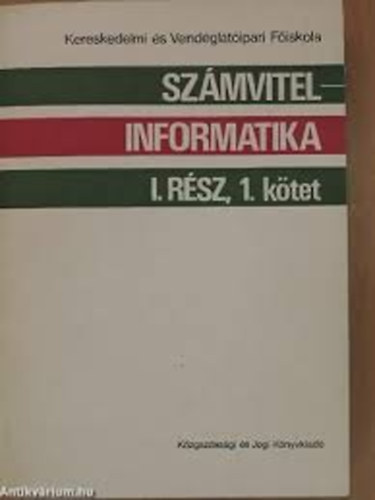 Fekete Gyrgy  (szerk.) - Szmvitel - informatika I. rsz - a Vendgltipari Szak hallgati szmra