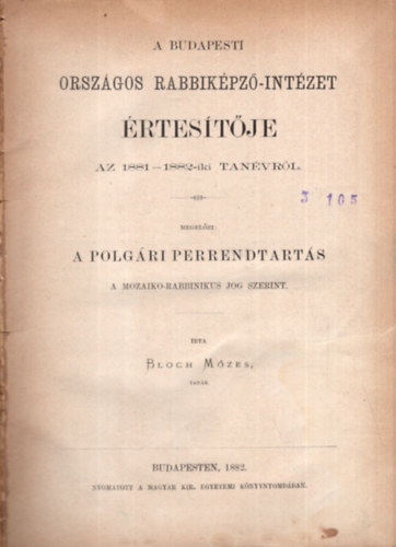 Bloch Mzes - A Budapesti Orszgos Rabbikpz-Intzet rtestje az 1881-1882-iki tanvrl - Ritka judaika knyv