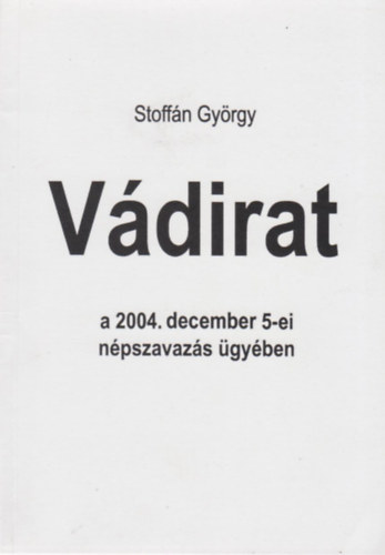 Stoffn Gyrgy - Vdirat a 2004. december 5-ei npszavazs gyben