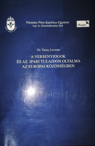 Dr. Tattay Levente - Dr. Tattay Levente - A versenyjogok �s az ipari tulajdon oltalma az eur�pai k�z�ss�gben
