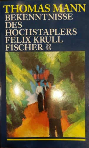 Thomas Mann - Bekenntnisse des Hochstaplers Felix Krull