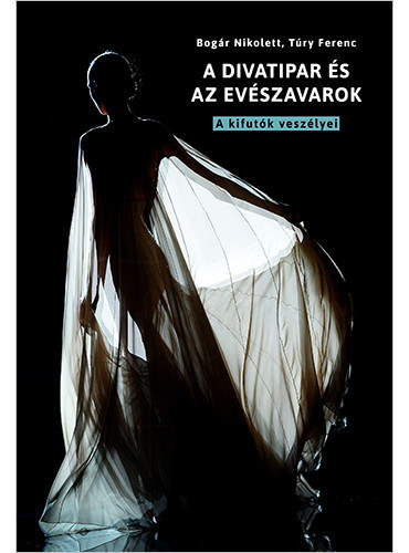 Try Ferenc Bogr Nikolett - A divatipar s az evszavarok - A kifutk veszlyei