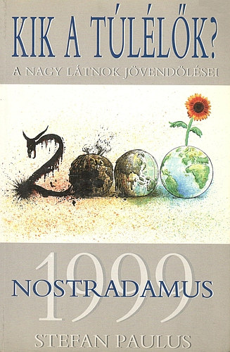 Stefan Paulus - Nostradamus 1999 KIK A TLLK? A NAGY LTNOK JVENDLSEI