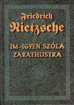 Friedrich Nietzsche - Im-igyen sz�la Zarathustra