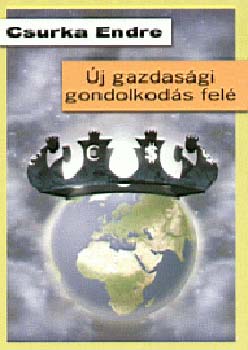 Csurka Endre - �j gazdas�gi gondolkod�s fel�
