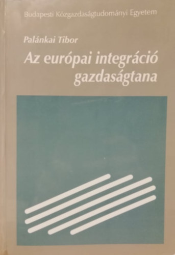 Palnkai Tibor - Az eurpai integrci gazdasgtana