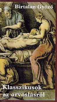 Birtalan Gy�z� - Klasszikusok az orvosl�sr�l