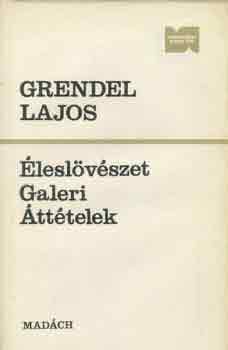 Grendel Lajos - Éleslövészet-Galeri-Áttételek
