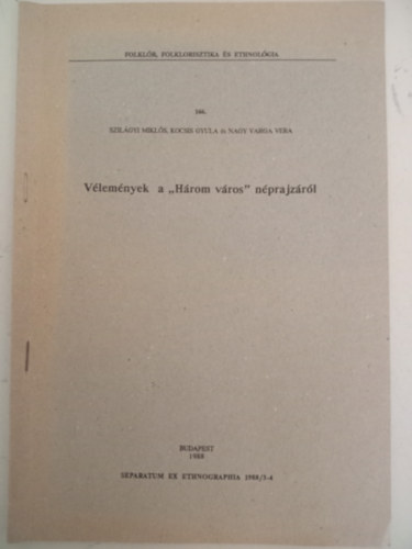 Kocsis Gyula, Nagy Varga Vera Szil�gyi Mikl�s - V�lem�nyek a "H�rom v�ros" n�prajz�r�l