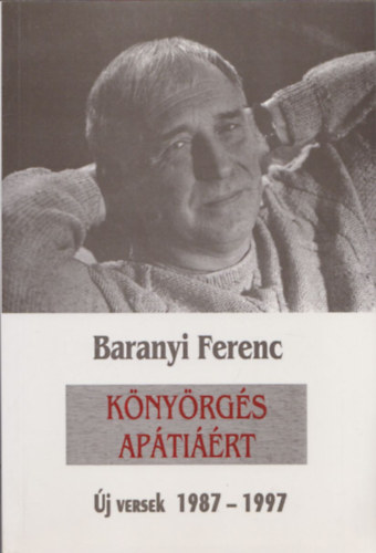 Baranyi Ferenc - Könyörgés apátiáért (Új versek 1987-1997) (dedikált)