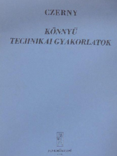 Czerny - K�nny� technikai gyakorlatok. A zeneiskol�k als� oszt�lyai sz�m�ra
