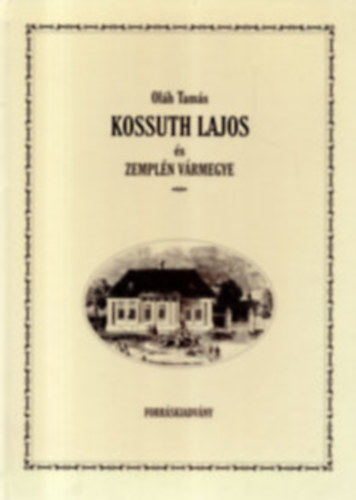 Oláh Tamás - Kossuth Lajos és Zemplén -vármegye