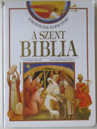 rat: Roberto Brunelli - A Szent Biblia - Trtnetek egsz vre (Mihail Fjodorov illusztrciival)
