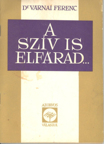 Dr. Varnai Ferenc - A sz�v is elf�rad...