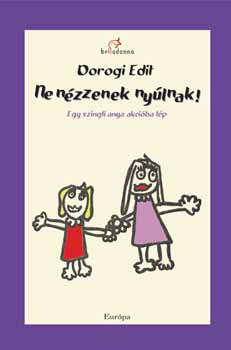 Dorogi Edit - Ne nzzenek nylnak! Egy szingli anya akciba lp