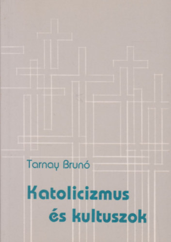 Tarnay Brn - Katolicizmus s kultuszok
