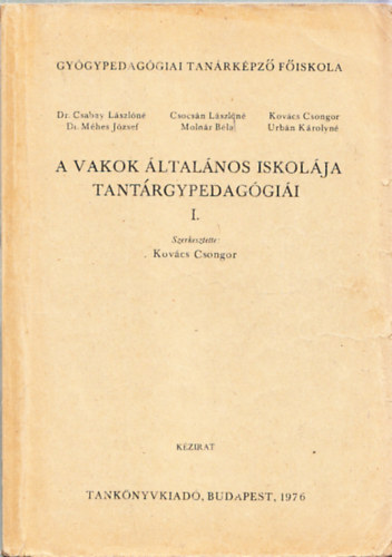 Kov�cs Csongor  (szerk.) - A Vakok �ltal�nos Iskol�ja tant�rgypedag�gi�i I. (k�zirat)