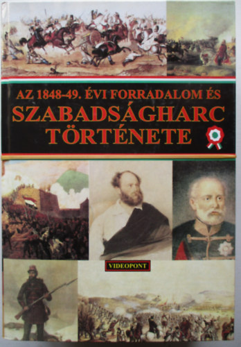 Videopont - Az 1848-49. vi forradalom s szabadsgharc trtnete