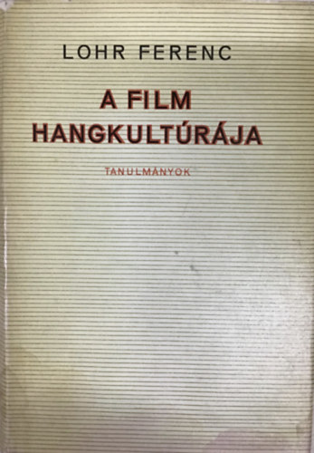 Lohr Ferenc - A film hangkult�r�ja
