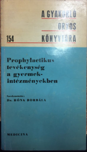Dr. R�na Borb�la  (szerk.) - Prophylactikus tev�kenys�g a gyermekint�zm�nyekben