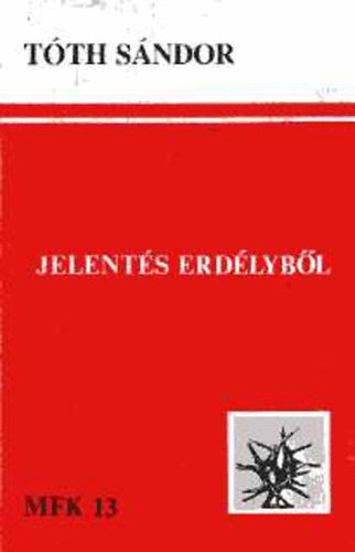 Tóth Sándor - Jelentés Erdélyből